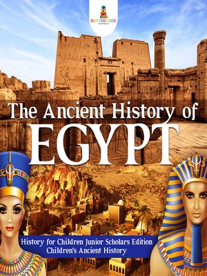 cover image of The Ancient History of Egypt--History for Children Junior Scholars Edition--Children's Ancient History